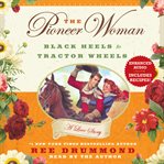 The pioneer woman: black heels to tractor wheels--a love story cover image