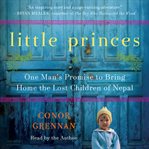 Little princes: one man's promise to bring home the lost children of Nepal cover image
