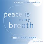 Peace is every breath: a practice for our busy lives cover image