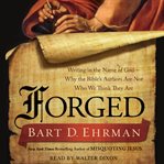 Forged : writing in the name of God : why the Bible's authors are not who we think they are cover image