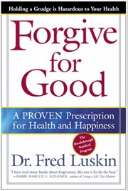 Forgive for good : a proven prescription for health and happiness cover image