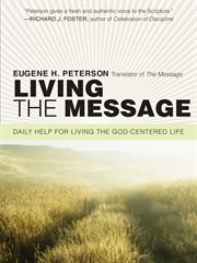 Living the message : daily reflections with Eugene H. Peterson cover image
