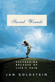 Sacred wounds : succeeding because of life's pain cover image