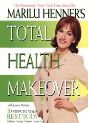 Marilu Henner's total health makeover : 10 steps to your B.E.S.T.* body (balance, energy, stamina, toxin-free) cover image