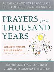 Prayers for a thousand years : blessings and expressions of hope for the new millennium cover image