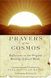 Prayers of the cosmos : meditations on the Aramaic words of Jesus cover image
