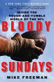 Bloody Sundays : inside the dazzling, rough-and-tumble world of the NFL cover image