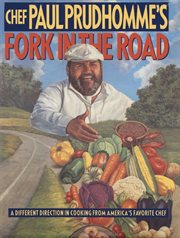 Chef Paul Prudhomme's fork in the road : a different direction in cooking cover image