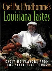 Chef Paul Prudhomme's Louisiana tastes : exciting flavors from the state that cooks cover image
