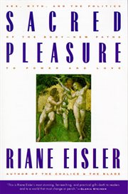 Sacred pleasure : sex, myth, and the politics of the body cover image