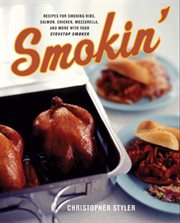 Smokin' : recipes for smoking ribs, salmon, chicken, mozzarrella and more with your stovetop cooker cover image