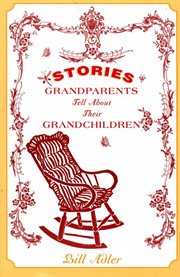 Stories grandparents tell about their grandchildren cover image