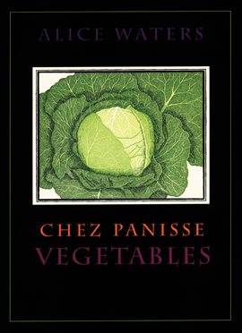 Cover image for Chez Panisse Vegetables Cover image for Chez Panisse Vegetables