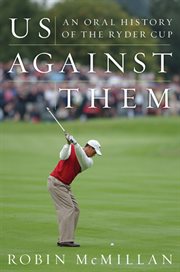 Us against them : an oral history of the Ryder Cup cover image