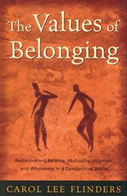 The values of belonging : rediscovering balance, mutuality, intuition, and wholeness in a competitive world cover image