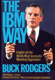The IBM way : insights into the world's most successful marketing organization cover image