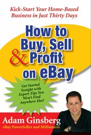 How to buy, sell & profit on eBay : kick-start your home-based business in just thirty days cover image