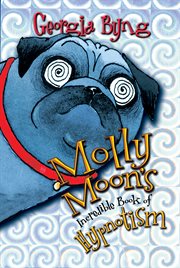 Molly Moon's incredible book of hypnotism cover image