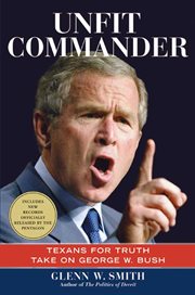 Unfit commander : Texans for Truth take on George W. Bush cover image