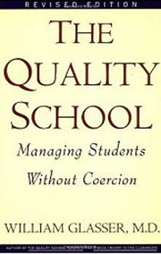 The quality school : managing students without coercion cover image