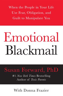 Link to Emotional Blackmail by Susan Forward and Donna Frazier in Hoopla