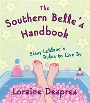 The southern belle's handbook : Sissy LeBlanc's rules to live by cover image