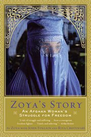 Zoya's story : an Afghan woman's struggle for freedom cover image