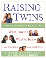 Raising twins : what parents want to know, and what twins want to tell them cover image