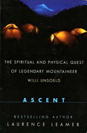 Ascent : the spiritual and physical quest of legendary mountaineer Willi Unsoeld cover image