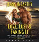 Love, lust & faking it : the naked truth about sex, lies, and true romance cover image