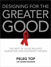 Designing for the greater good : the best of cause-related marketing and nonprofit design cover image