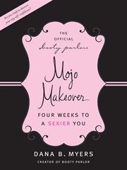 The official Booty Parlor mojo makeover : four weeks to a sexier you cover image