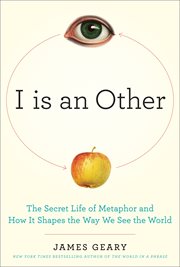 I is an other : the secret life of metaphor and how it shapes the way we see the world cover image