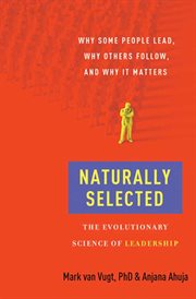 Naturally selected : the evolutionary science of leadership cover image