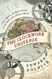 The Clockwork Universe The Clockwork Universe