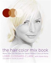The hair color mix book : more than 150 recipes for salon-perfect color at home cover image