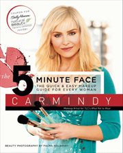 The 5-minute face : the quick & easy makeup guide for every woman cover image