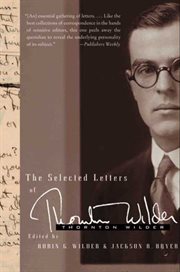 The selected letters of Thornton Wilder cover image