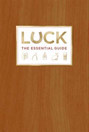 Luck : the essential guide : the society for fortuitous events cover image