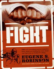 Fight : everything you ever wanted to know about ass-kicking but were afraid you'd get your ass kicked for asking cover image