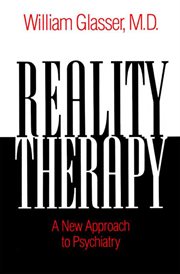 Reality therapy : a new approach to psychiatry cover image