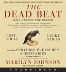 The dead beat : lost souls, lucky stiffs, and the perverse pleasures of obituaries cover image