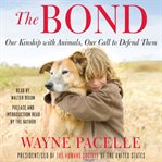The bond : our kinship with animals, our call to defend them cover image