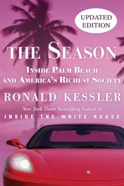 The season : the secret life of Palm Beach and America's richest society cover image