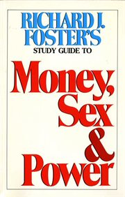 Richard J. Foster's study guide to Money, sex & power cover image