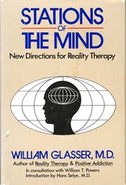 Stations of the mind : new directions for reality therapy cover image