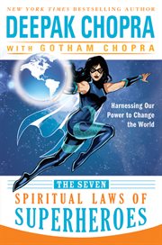 The seven spiritual laws of superheroes : harnessing our power to change the world cover image