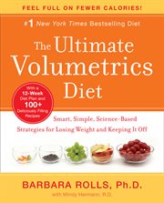 The ultimate volumetrics diet : smart, simple, science-based strategies for losing weight and keeping it off cover image
