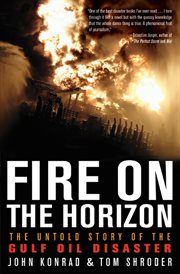 Fire on the horizon : the untold story of the Gulf oil disaster cover image