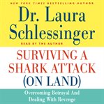 Surviving a shark attack (on land): [overcoming betrayal and dealing with revenge] cover image